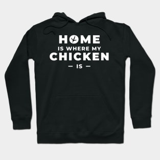 Home is where my chicken is Hoodie